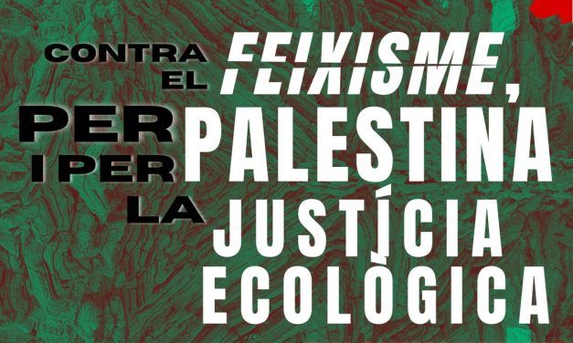 EMBRANZIDA CONTRA EL FEIXISME, PER L’ALLIBERAMENT DE PALESTINA I PER LA JUSTÍCIA CLIMÀTICA I ECOLÒGICA. 18 GENER